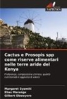 Elias Maranga, Gilbert Obwoyere, Margaret Syomiti - Cactus e Prosopis spp come riserve alimentari nelle terre aride del Kenya