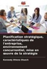 Kennedy Otieno Oluoch - Planification stratégique, caractéristiques de l'entreprise, environnement concurrentiel, mise en oeuvre de la stratégie