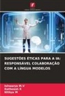 Nithya M, Ishwarya M. V, Ishwarya M.V, Ratheesh R - SUGESTÕES ÉTICAS PARA A IA: RESPONSÁVEL COLABORAÇÃO COM A LÍNGUA MODELOS