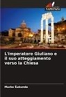 Marko ¿Ukunda, Marko Sukunda - L'imperatore Giuliano e il suo atteggiamento verso la Chiesa