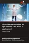 Senthilnathan Chidambaranathan, Balakrishnan Subramanian - L'intelligenza artificiale per ogni settore: Casi d'uso e applicazioni