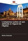 Marko ¿Ukunda, Marko Sukunda - L'empereur Julien et son attitude à l'égard de l'Église