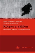 Andre Kagelmann, Heidi Lexe, Christine Lötscher - Körper erzählen