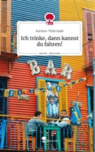 Karsten-Thilo Raab - Ich trinke, dann kannst du fahren!. Life is a Story - story.one