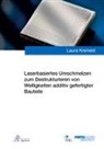Laura Kreinest - Laserbasiertes Umschmelzen zum Destrukturieren von Welligkeiten additiv gefertigter Bauteile