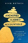 Aiko Bethea - Anchored, Aligned, Accountable