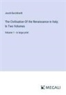 Jacob Burckhardt - The Civilisation Of the Renaissance in Italy; In Two Volumes