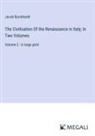 Jacob Burckhardt - The Civilisation Of the Renaissance in Italy; In Two Volumes