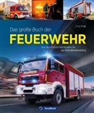 Jörg Hajt - Das große Buch der Feuerwehr