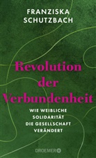 Franziska Schutzbach - Revolution der Verbundenheit