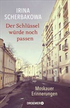 Irina Scherbakowa - Der Schlüssel würde noch passen