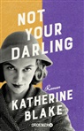 Katherine Blake - Not your Darling