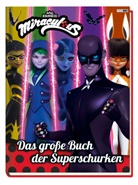 Claudia Weber - Miraculous: Das große Buch der Superschurken