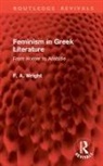 F. a. Wright - Feminism in Greek Literature