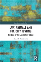 Anne M. Wordsworth - Law, Animals and Toxicity Testing