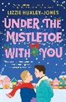 Lizzie Huxley-Jones, Lizzie Huxley Jones, Alex Phelps - Under the Mistletoe with You