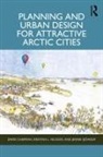 David Chapman, David Nilsson Chapman, Kristina L Nilsson, Jennie Sjöholm - Planning and Urban Design for Attractive Arctic Cities