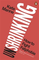 Kate Manne - Unshrinking