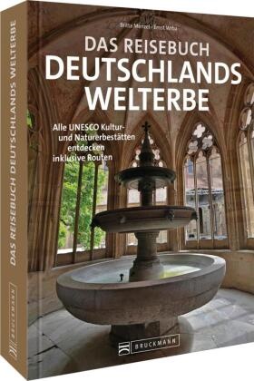 Britta Mentzel, Ernst Wrba - Das Reisebuch Deutschlands Welterbe Alle deutschen UNESCO-Stätten entdecken