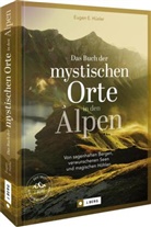 Eugen E Hüsler, Eugen E. Hüsler, Manfred Kostner, Iris Kürschner - Das Buch der mystischen Orte in den Alpen