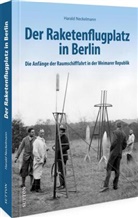 Harald Neckelmann - Der Raketenflugplatz in Berlin