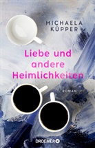 Michaela Küpper - Liebe und andere Heimlichkeiten