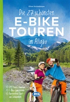 Oliver Kockskämper, BVA BikeMedia GmbH, BVA BikeMedia GmbH - Die 27 schönsten E-Bike Touren im Allgäu