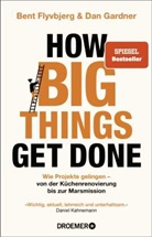 Bent Flyvbjerg, Dan Gardner - How Big Things Get Done