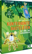 Judith Watschinger - Kleine Hände, kleine Füße: Kunterbunte Basteleien mit Hand- und Fußabdrücken.