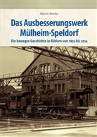 Martin Menke - Das Ausbesserungswerk Mülheim-Speldorf