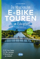 Oliver Kockskämper, BVA BikeMedia GmbH, BVA BikeMedia GmbH - Die 30 schönsten E-Bike Touren im Ruhrgebiet - Über Flussradwege und Alte Bahntrassen