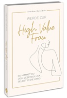 Annie Brien, Bianca Brien - Werde zur High Value Frau