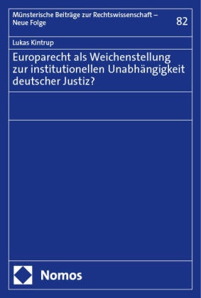 Lukas Kintrup - Europarecht als Weichenstellung zur institutionellen Unabhängigkeit deutscher Justiz?