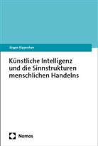 Jürgen Kippenhan - Künstliche Intelligenz und die Sinnstrukturen menschlichen Handelns