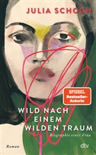 Julia Schoch - Wild nach einem wilden Traum