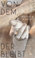 Matteo B Bianchi, Matteo B. Bianchi - Von dem, der bleibt