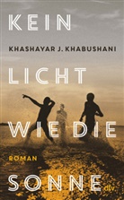 Khashayar J Khabushani, Khashayar J. Khabushani - Kein Licht wie die Sonne