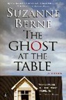 Suzanne Berne - The Ghost at the Table