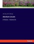John Hay, John G. Nicolay - Abraham Lincoln