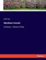 John Hay - Abraham Lincoln