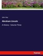 John Hay - Abraham Lincoln