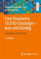 Jannik Ludewig, Schabacker, Michael Schabacker - Creo Parametric 10.0 für Einsteiger - kurz und bündig
