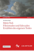 Andrea Klatt - Mein Tod. Fiktionales und faktuales Erzählen des eigenen Todes