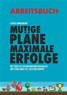 Dipl -Ing Dr Alfred Zimmermann, Dipl. -Ing. . Alfred Zimmermann, Dipl.-Ing.. Dr. Alfred Zimmermann - Mutige Pläne Maximale Erfolge Arbeitsbuch