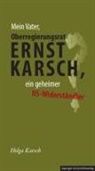 Helga Karsch - Mein Vater, Oberregierungsrat Ernst Karsch - ein geheimer NS-Widerständler?