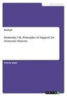 Anonymous - Dementia UK. Principles of Support for Dementia Patients