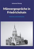 Johannes Simang - Männergespräche in Friedrichshain