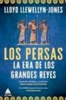 Lloyd Llewellyn-Jones - Los Persas, Los: La Era de Los Grandes Reyes