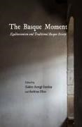 Xabier Arregi Gordoa, Xabier Arregi Gordoa, Andreas Hess - The Basque Moment Egalitarianism and Traditional Basque Society