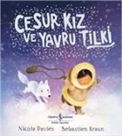 Sebastien Braun, Nicola Davies - Cesur Kiz ve Yavru Tilki